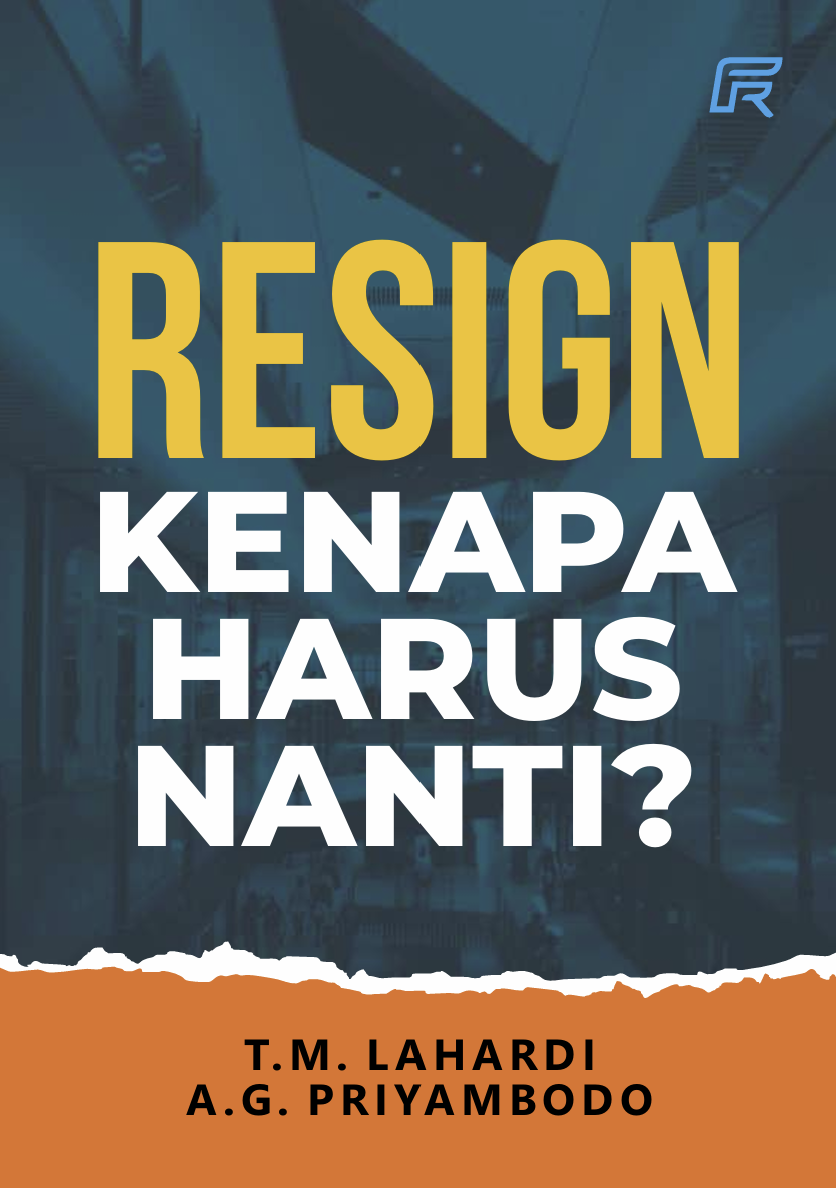 Sampul RESIGN KENAPA HARUS NANTI?